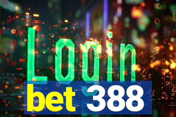 bet 388
